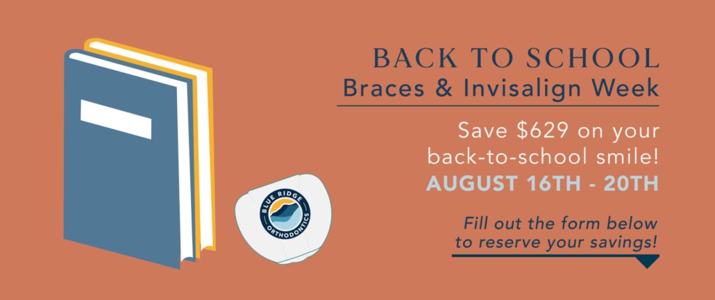 BRO's Back to School Braces & Invialign Week with discounts on Braces, Invisalign, and Impressions Orthodontic Treatment