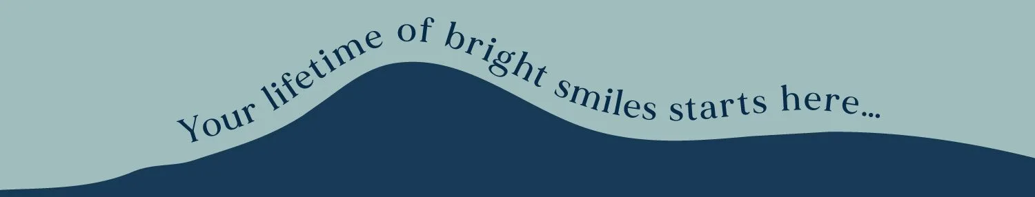 Your lifetime of bright smiles starts here